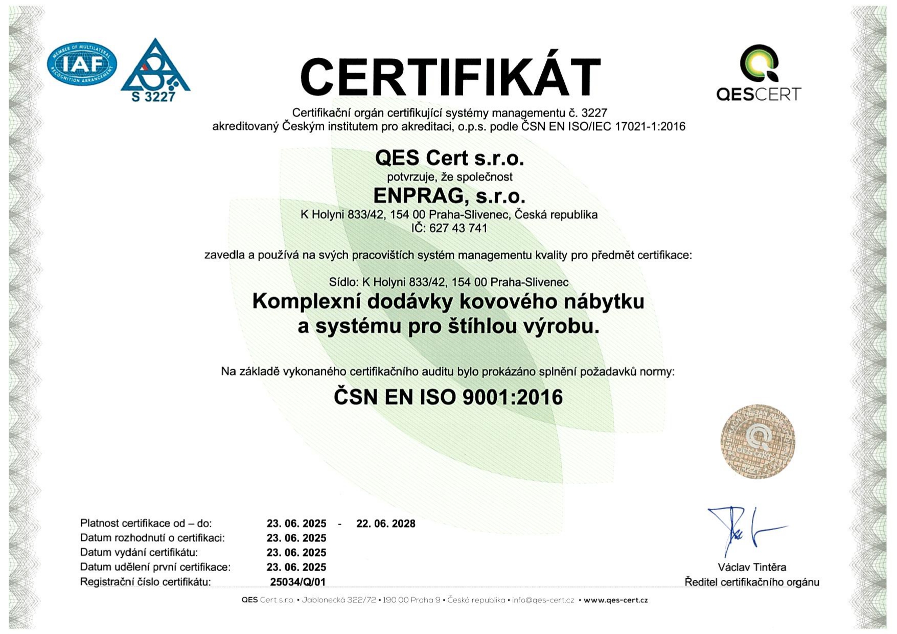 L'azienda Enprag. s.r.o. ha ottenuto la certificazione ISO 9001:2016, che specifica i requisiti per il sistema di gestione della qualità (QMS) ed è uno standard riconosciuto a livello internazionale e ha quindi dimostrato la sua capacità di fornire prodotti e servizi che soddisfano i requisiti dei clienti e la legislazione pertinente e si concentrano su un approccio per processi, miglioramento continuo e attenzione al cliente, con l'obiettivo di aumentare l'efficienza e la soddisfazione del cliente
